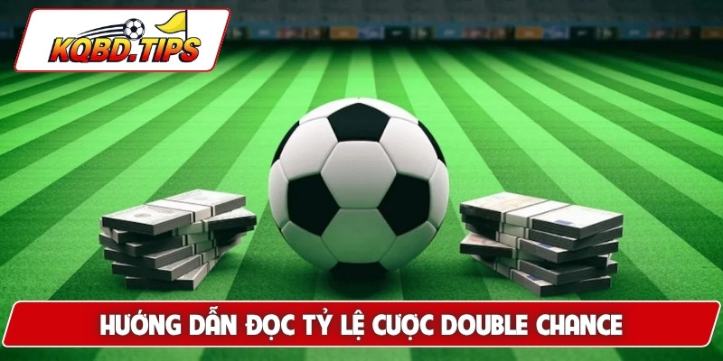 Hướng dẫn đọc tỷ lệ cược double chance