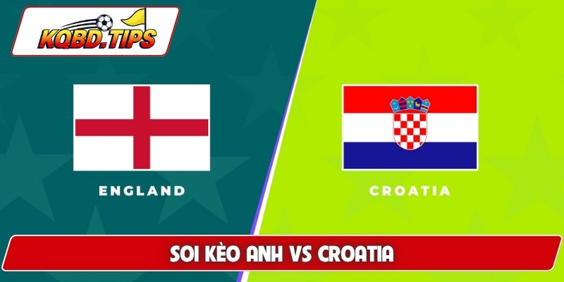 Soi Kèo Anh Vs Croatia Bảng L 18/6 World Cup 2026
