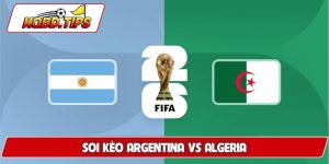 Soi Kèo Argentina Vs Algeria, 08h00 17/6, Bảng A World Cup 2026
