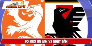 Soi Kèo Hà Lan Vs Nhật Bản 3h00 15/6 Bảng F World Cup 2026